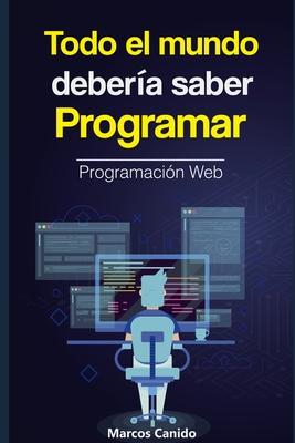 Todo el mundo debera saber programar: la programacin web.