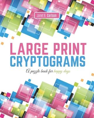 Large Print Cryptograms: A puzzle book for happy days