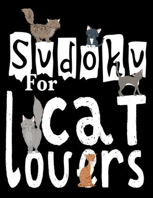 Sudoku For Cat Lovers: A Selection of Sudoku, Cryptograms, Wordsearches, Wordmatches and Coloring Pictures for Those Who Love Puzzles and Cat