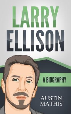 Larry Ellison: A Biography