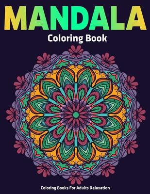 Coloring Books For Adults Relaxation: Mandala Coloring Book