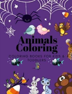 Animals Coloring Coloring Books for Kids & Toddlers: Books for Kids Ages 2-4, 4-8, Boys, Girls