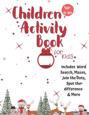 Christmas Activity Book for Kids: Ages 6-10: A Creative Holiday Coloring, Drawing, Word Search, Maze, Games, and Puzzle Art Activities Book for Boys a