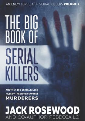 The Big Book of Serial Killers Volume 2: Another 150 Serial Killer Files of the World's Worst Murderers Subscription