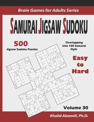 Samurai Jigsaw Sudoku: 500 Easy to Hard Jigsaw Sudoku Puzzles Overlapping into 100 Samurai Style