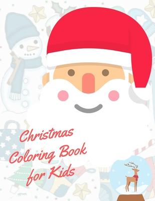 Christmas Coloring Book for Kids: coloring book for boys, girls, and kids of 2 to 4 years old