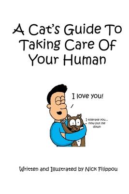 A Cat's Guide To Taking Care Of Your Human