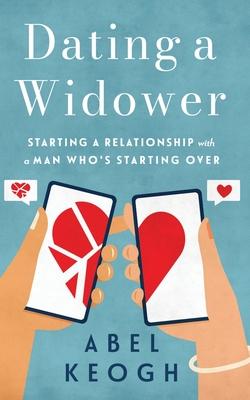 Dating a Widower: Starting a Relationship with a Man Who's Starting Over Subscription