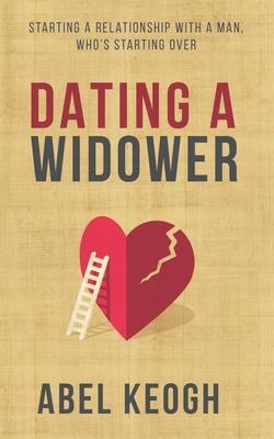 Dating a Widower: Starting a Relationship with a Man Who's Starting Over