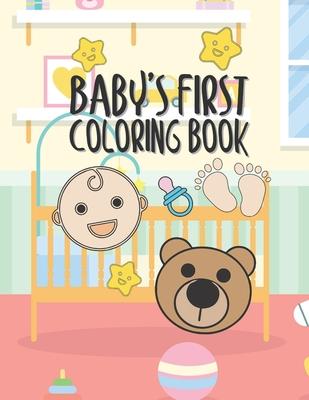 Baby's First Coloring Book: 25 Pages For Baby Or Toddler To Scribble & Enjoy Great Gift For Boy Girl Birthday Holiday Or Baby Shower