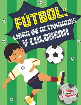 Ftbol: libro de actividades y colorear 5 aos y mayor: Soccer en Espaol educacional para preescolar y Kinder