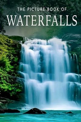 The Picture Book of Waterfalls: A Gift Book for Alzheimer's Patients and Seniors with Dementia