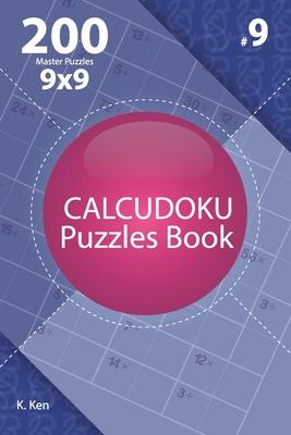 Calcudoku - 200 Master Puzzles 9x9 (Volume 9)