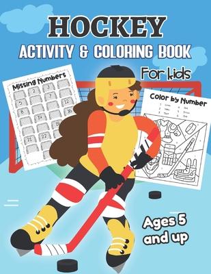 Hockey Activity & Coloring Book for kids Ages 5 and up: Over 20 Fun Designs For Boys And Girls - Educational Worksheets