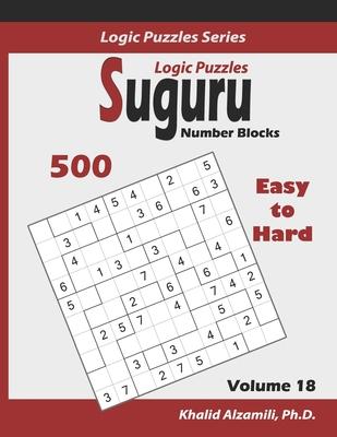 Suguru Logic Puzzles (Number Blocks): 500 Easy to Hard (10x10): : Keep Your Brain Young