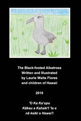 The Black Footed Albatross - Ka'upu