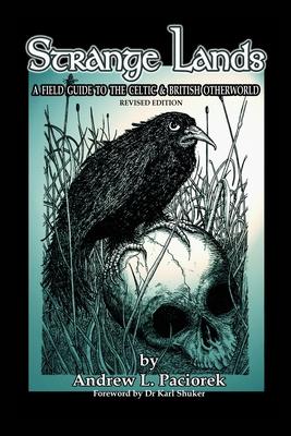 Strange Lands: A Field-Guide to the Celtic and British Otherworld. Revised Edition