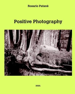 Positive Photography: Pratical manual of direct positive photography on paper