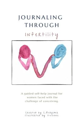 Journaling Through Infertility: A guided journal for women