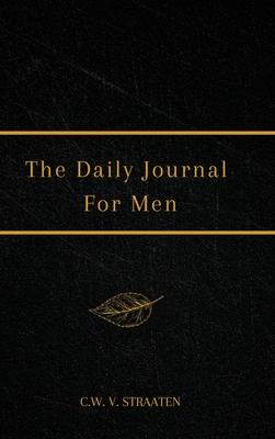 The Daily Journal For Men: 365 Questions To Deepen Self-Awareness