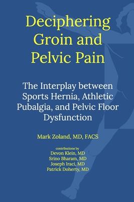 Deciphering Groin and Pelvic Pain: Interplay between Sports Hernia, Athletic Pubalgia, and Pelvic Floor Dysfunctio