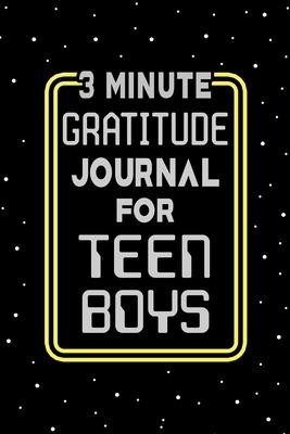 3 Minute Gratitude Journal for Teen Boys: Journal Prompts to Teach Teens Boy to Practice Gratitude and Mindfulness