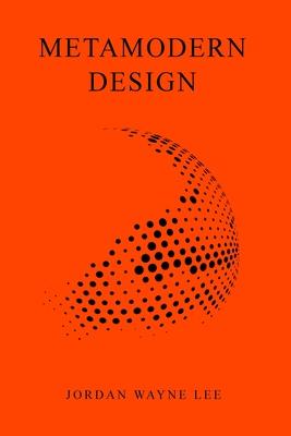 Metamodern Design: An outlook on the future of design.