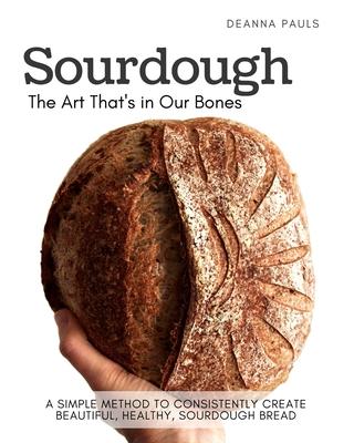 Sourdough: The Art That's in Our Bones