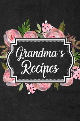 Grandma's Recipes: Adult Blank Lined Diary Notebook, Write in Grandma Favorite Menu, Food Recipes Journal, Family Recipe Book, Cooking Gi