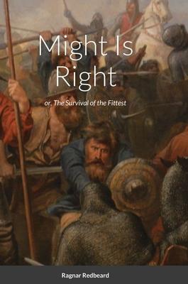 Might Is Right by Ragnar Redbeard: Survival of the Fittest