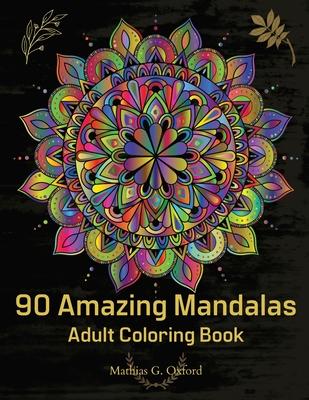 90 Amazing Mandalas: Great Adult Coloring Book for Relaxation & Stress Relief World's Most Beautiful Mandalas, Meditation Designs, Designed