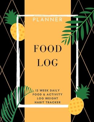 Food Log: Planner 12 Week Daily Food & Activity Log Weight, Habit Tracker: Packed with easy to use features (8,5 x 11) Large Siz