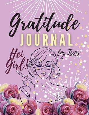 Hei Girl! Gratitude Journal for Teens: Positive Affirmations Journal Daily diary with prompts Mindfulness And Feelings Daily Log Book - 5 minute Grati