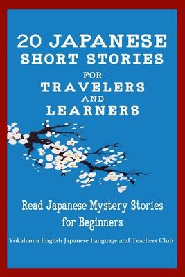 20 Japanese Short Stories for Travelers and Learners Read Japanese Mystery Stories for Beginners