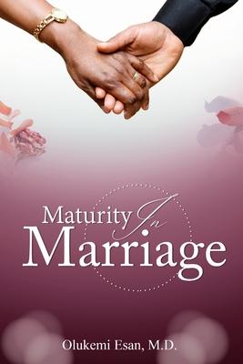 Maturity in Marriage: Willingness to Adapt and Change Is the Key to a Healthy Marriage