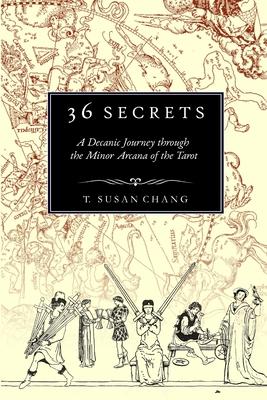 36 Secrets: A Decanic Journey through the Minor Arcana of the Tarot