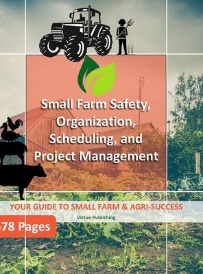 Small Farm Safety, Organization, Scheduling, and Project Management (Hard Copy)