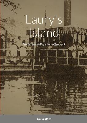 Laury's Island: The Lehigh Valley's Forgotten Park