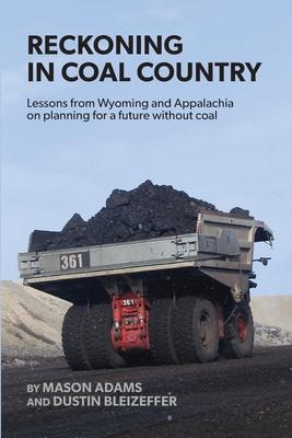 Reckoning in Coal Country: Lessons from Wyoming and Appalachia on planning for a future without coal