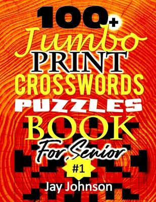 100+ Jumbo CROSSWORD Puzzle Book For Seniors: A Special Extra Large Print Crossword Puzzle Book For Seniors Based On Contemporary US Spelling Words As