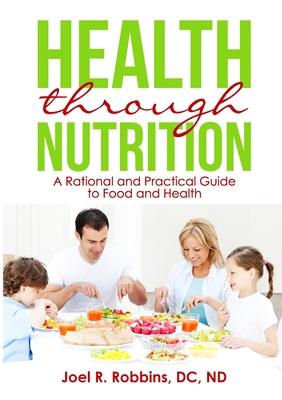 Health through Nutrition: A Rational and Practical Guide to Food and Health