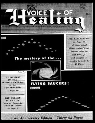 The VOICE of HEALING MAGAZINE. The mystery of the...FLYING SAUCERS APRIL, 1954