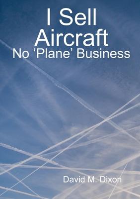 I Sell Aircraft - No 'Plane' Business