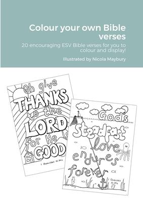 Colour your own Bible verses: 20 encouraging ESV Bible verses to encourage and display!