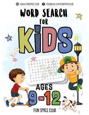 Word Search for Kids Ages 9-12: Word search puzzles for Kids Activity books Ages 9-12 Grade Level 4 5 6 7