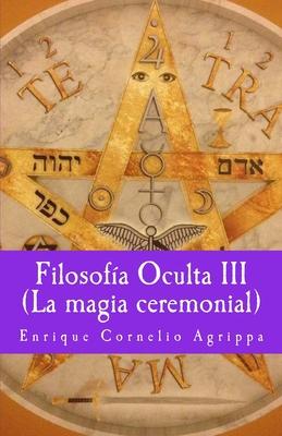 Filosofia Oculta III La magia ceremonial