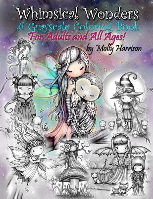 Whimsical Wonders - A Grayscale Coloring Book for Adults and All Ages!: Featuring sweet fairies, mermaids, Halloween Witches, Owls, and More!