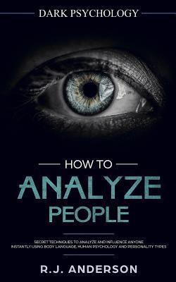 How to Analyze People: Dark Psychology - Secret Techniques to Analyze and Influence Anyone Using Body Language, Human Psychology and Personal Subscription