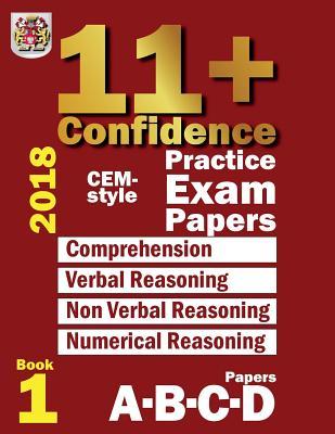 11+ Confidence: CEM-style Practice Exam Papers Book 1: Comprehension, Verbal Reasoning, Non-verbal Reasoning, Numerical Reasoning, and