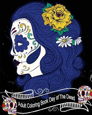 Adult Coloring Book Day of The Dead: Gorgeous Skull Drawings 50 High Quality Designs (Perfect for Skull Lovers) (Black Marble Soft Cover)